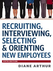 Recruiting, interviewing, selecting & orienting new employees, fifth edition cover image cdn