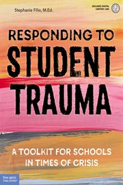 Responding to student trauma : a toolkit for schools in times of crisis cover image cdn