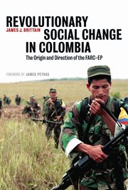 Revolutionary social change in Colombia : the origin and direction of the FARC-EP cover image cdn