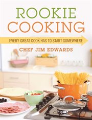 Rookie cooking : every great cook has to start somewhere cover image cdn
