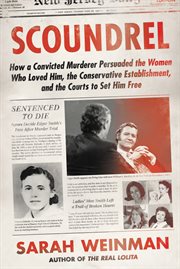 Scoundrel : how a convicted murderer persuaded the women who loved him, the conservative establishment, and the courts to set him free cover image cdn