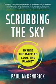 Scrubbing the sky : inside the race to cool the planet cover image cdn