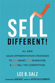 Sell different! : all new sales differentiation strategies to outsmart, outmaneuver, and outsell the competition cover image cdn