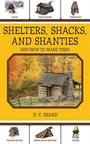 Shelters, Shacks, and Shanties : And How to Make Them cover image cdn