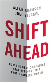 Shift ahead : how the best companies stay relevant in a fast-changing world cover image cdn