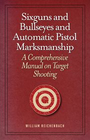 Sixguns and bullseyes and automatic pistol marksmanship cover image cdn