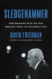 Sledgehammer : how breaking with the past brought peace to the Middle East cover image cdn