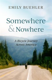 Somewhere and nowhere: a bicycle journey across america cover image cdn