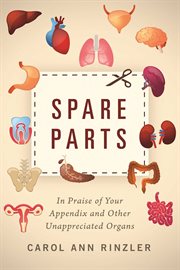 Spare Parts : In Praise of Your Appendix and Other Unappreciated Organs cover image cdn