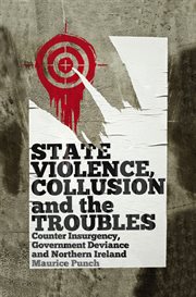 State violence, collusion and the Troubles : counter insurgency, government deviance and Northern Ireland cover image cdn