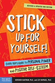 Stick up for yourself! : every kid's guide to personal power and positive self-esteem cover image cdn