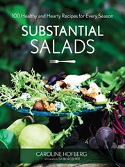 Substantial salads : 100 healthy and hearty main courses for every season cover image cdn