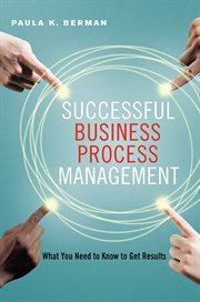 Successful Business Process Management : What You Need to Know to Get Results cover image cdn