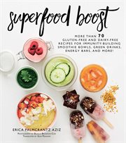 Superfood boost : immunity-building smoothie bowls, green drinks, energy bars, and more cover image cdn
