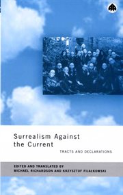 Surrealism against the current : tracts and declarations cover image cdn