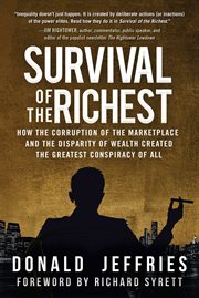 Survival of the richest : how the corruption of the marketplace created the greatest conspiracy of all cover image cdn
