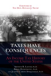 Taxes have consequences : an income tax history of the United States cover image cdn