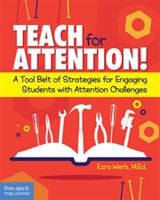 Teach for attention! : a tool belt of strategies for engaging students with attention challenges cover image cdn