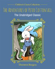 ADVENTURES OF PETER COTTONTAIL : the unabridged classic cover image cdn