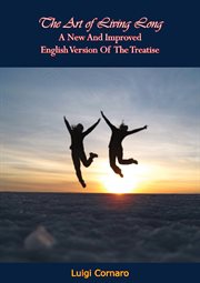 The art of living long : a new and improved English version of the treatise cover image cdn