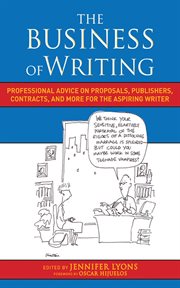 The business of writing : professional advice on proposals, publishers, contracts, and more for the aspiring writer cover image cdn