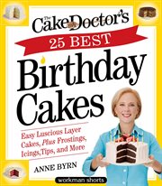 The cake mix doctor's 25 best birthday cakes : easy luscious layer cakes, plus frostings, icings, tips, and more cover image cdn