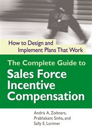 The complete guide to sales force incentive compensation : how to design and implement plans that work cover image cdn