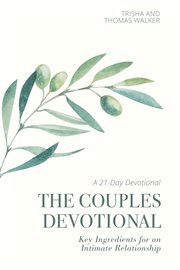 The couples devotional : Key Ingredients for an Intimate Relationship cover image cdn