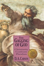The gagging of God : Christianity confronts pluralism cover image cdn