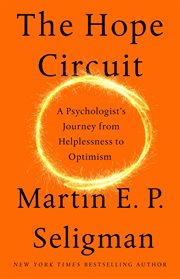 The hope circuit : a psychologist's journey from helplessness to optimism cover image cdn