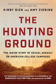 The hunting ground : the inside story of sexual assault on American college campuses cover image cdn
