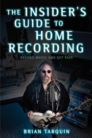 The Insider's Guide to Home Recording : Record Music and Get Paid cover image cdn