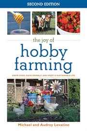 The joy of hobby farming : grow food, raise animals, and enjoy a sustainable life cover image cdn