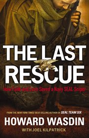 The last rescue : how faith and love saved a Navy SEAL sniper cover image cdn