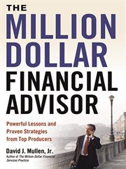 The million-dollar financial advisor : powerful lessons and proven strategies from top producers cover image cdn