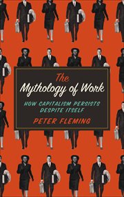 The mythology of work : how capitalism persists despite itself cover image cdn
