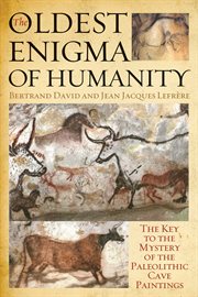 Oldest Enigma of Humanity : the Key to the Mystery of the Paleolithic Cave Paintings cover image cdn