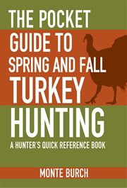 The pocket guide to spring and fall turkey hunting : a hunter's quick reference book cover image cdn