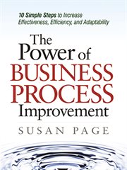 The power of business process improvement : 10 simple steps to increase effectiveness, efficiency, and adaptability cover image cdn