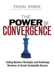 The power of convergence : linking business strategies and technology decisions to create sustainable success cover image cdn