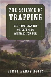 The Science of Trapping : Old-Time Lessons on Catching Animals for Fur cover image cdn