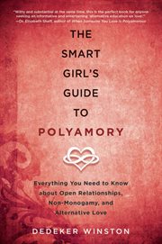 The smart girl's guide to polyamory : everything you need to know about open relationships, non-monogamy, and alternative love cover image cdn