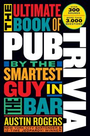 The Ultimate Book of Pub Trivia by the Smartest Guy in the Bar : Over 300 Rounds and More Than 3,000 Questions cover image cdn