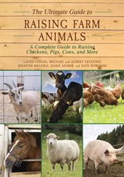 The ultimate guide to raising farm animals : a complete guide to raising chickens, pigs, cows, and more cover image cdn