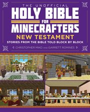 The unofficial Holy Bible for Minecrafters : New Testament : stories from the Bible told block by block cover image cdn