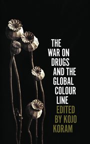 The war on drugs and the global colour line cover image cdn