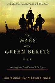The wars of the Green Berets : amazing stories from Vietnam to the present cover image cdn