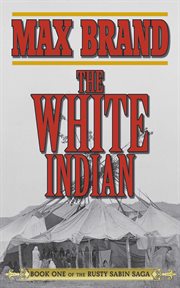 The White Indian : Book One of the Rusty Sabin Saga cover image cdn