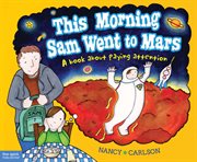 This morning Sam went to Mars : a book about paying attention cover image cdn