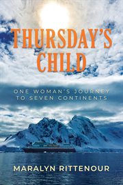 Thursday's child : one womans journey to seven continents cover image cdn